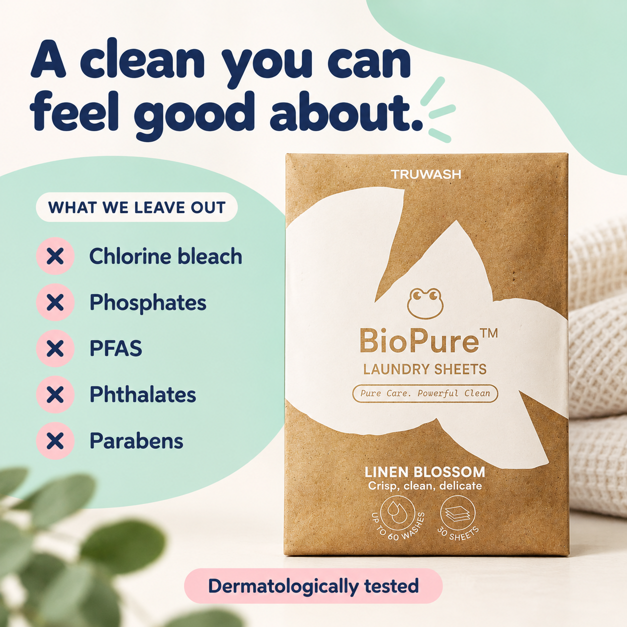 BioPure formula: no chlorine bleach, phosphates, PFAS, phthalates or parabens